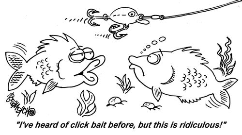 "I've heard of click bait before, but this is ridiculous!"
