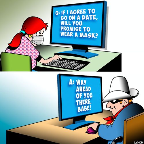 If I agree to go on a date, will you promise to wear a mask?