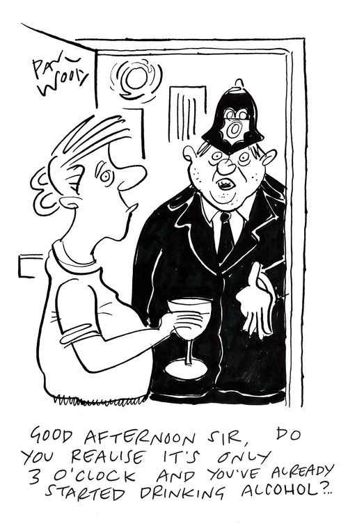 "Good afternoon sir, do you realise it's only 3 o'clock and you've already started drinking alcohol?..."