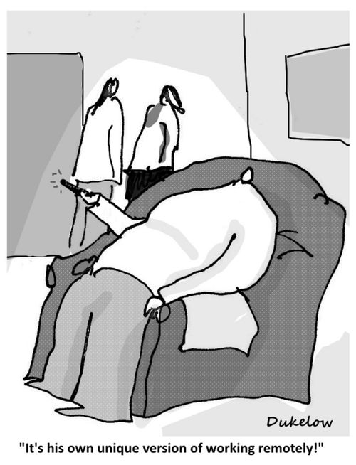 "It's his own unique version of working remotely!"