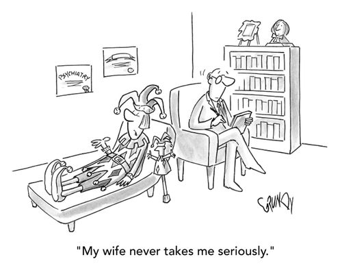 "My wife never takes me seriously."