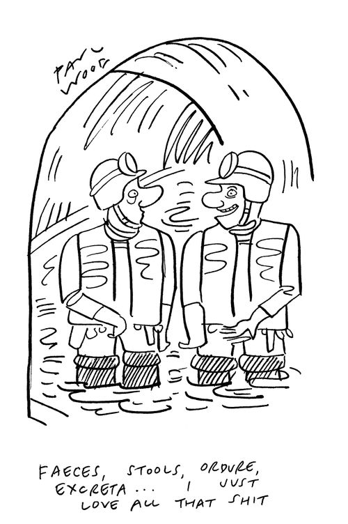 "Faeces, stools, ordure, excreta. . .I just love all that s**t."