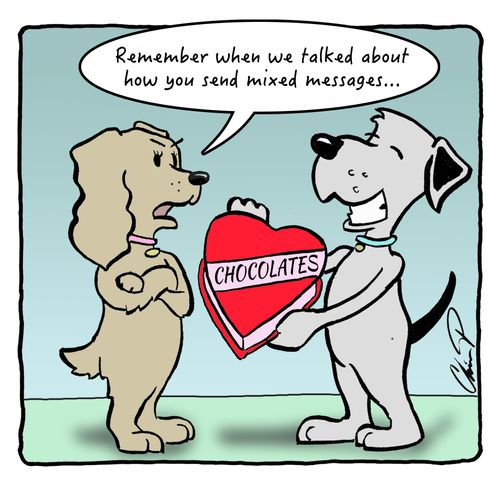 "Remember when we talked about how you send mixed messages. . ."