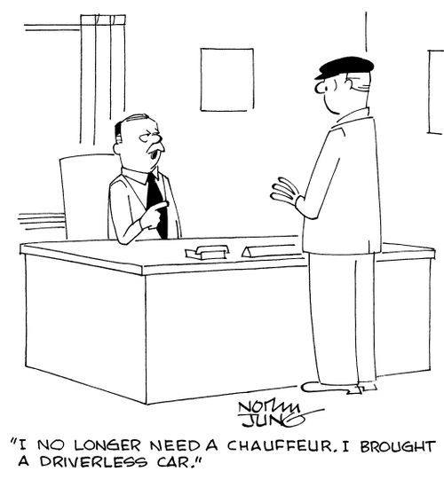 "I no longer need a chauffeur. I brought a driverless car."