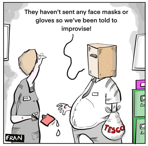 "They haven't sent any face masks or gloves so we've been told to improvise!"