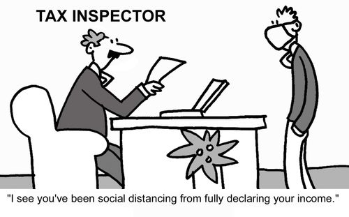 "I see you've been social distancing from fully declaring your income."