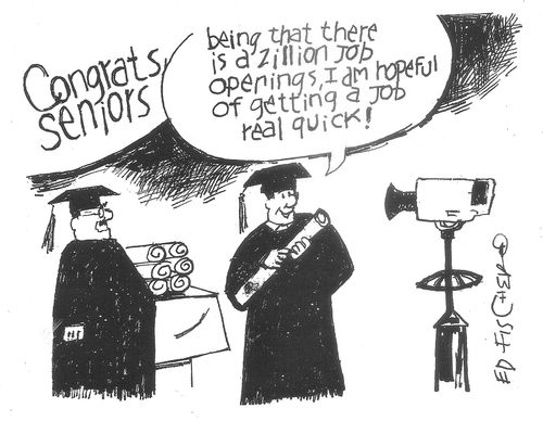 "Being that there is a zillion job openings, I am hopeful of getting a job real quick!"
