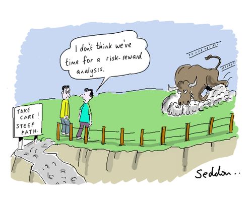 "I don't think we've time for a risk-reward analysis."