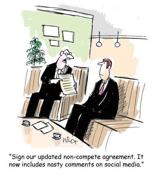 "Sign our updated non-compete agreement. It now includes nasty comments on social media."