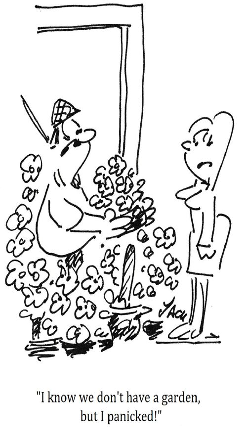 "I know we don't have a garden, but I panicked!"