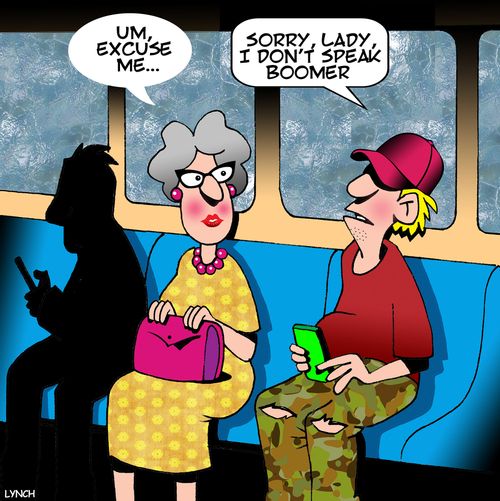 "Sorry, Lady, I don't speak boomer."