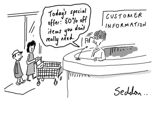 "Today's special offer: 50% off items you don't really need."