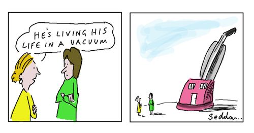 "He's living his life in a vacuum."