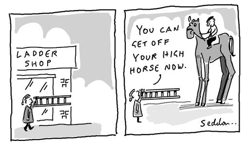 "You can get off your high horse now."