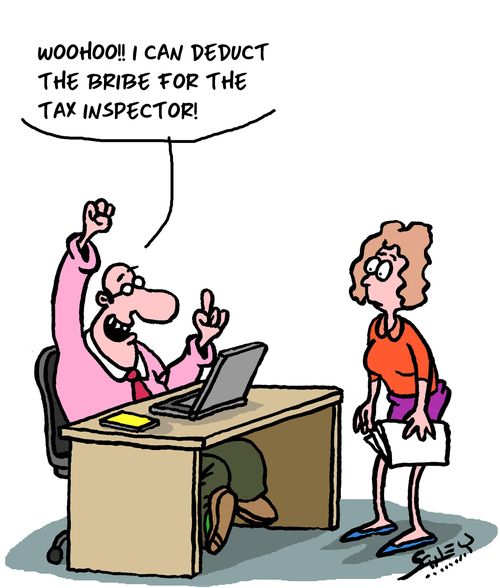 "Woohoo! I can deduct the bribe for the tax inspector!"