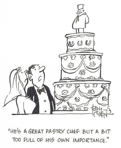 "He's a great pastry chef but a bit too full of his own importance."