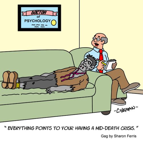 "Everything points to your having a mid-death crisis."
