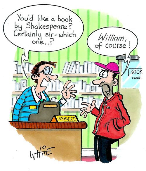 "You'd like a book by Shakespeare? Certainly sir - which one. . .?"
