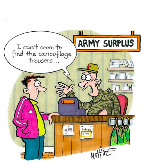"I can't seem to find the camouflage trousers. . ."