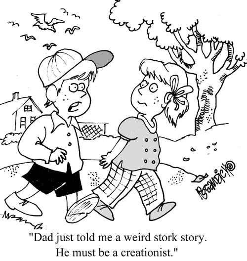 "Dad just told me a weird stork story. He must be a creationist."