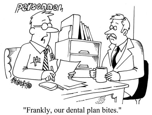 "Frankly, our dental plan bites."