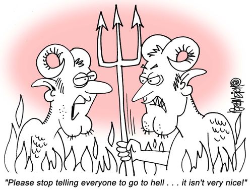 "Please stop telling everyone to go to hell. . . it isn't very nice!"