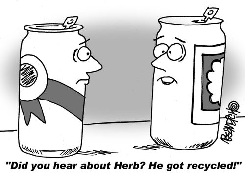 "Did you hear about Herb? He got recycled!"