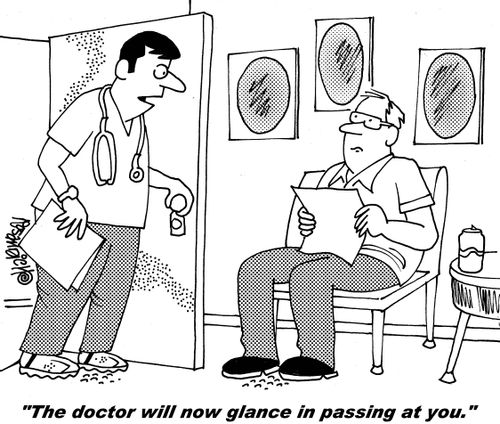 "The doctor will now glance in passing at you."