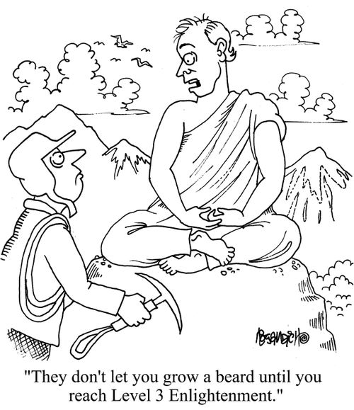 "They don't let you grow a beard until you reach Level 3 Enlightenment."