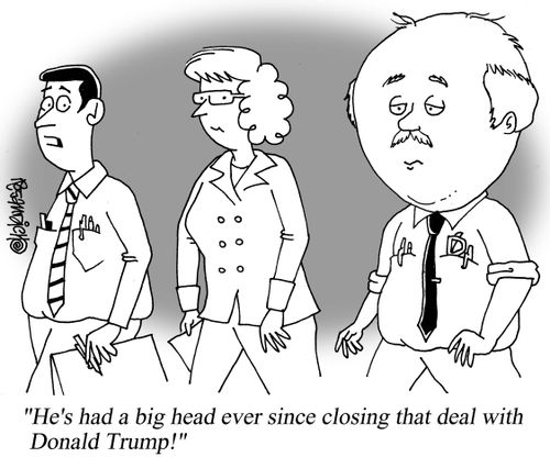 "He's had a big head ever since closing that deal with Donald Trump!"