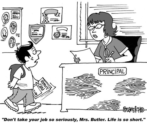 "Don't take your job so seriously, Mrs. Butler. Life is so short."