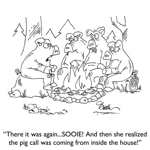 "There it was again...SOOIE! And then she realized the pig call was coming from inside the house!"