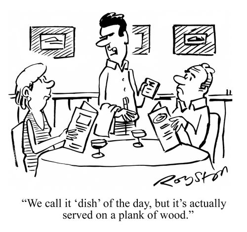"We call it 'dish' of the day, but it's actually served on a plank of wood."