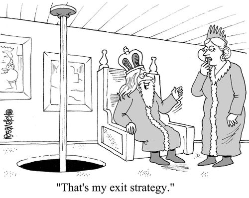 "That's my exit strategy."