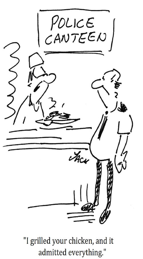 "I grilled your chicken, and it admitted everything."