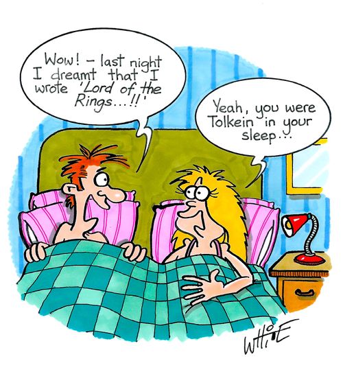 "Yeah, you were Tolkein in your sleep. . ."