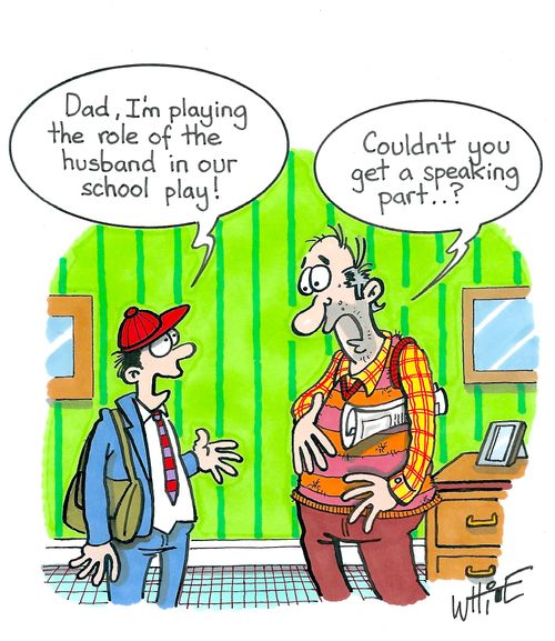 "Dad, I'm playing the role of the husband in our school play!"