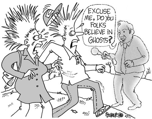 "Excuse me, do you folks believe in ghosts?"