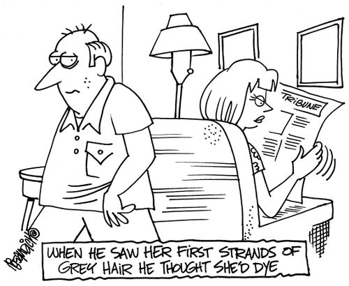 When he saw her first strands of grey hair he thought she'd dye.