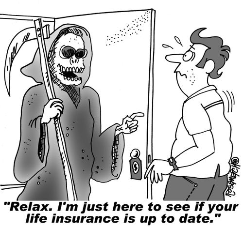 "Relax. I'm just here to see if your life insurance is up to date."