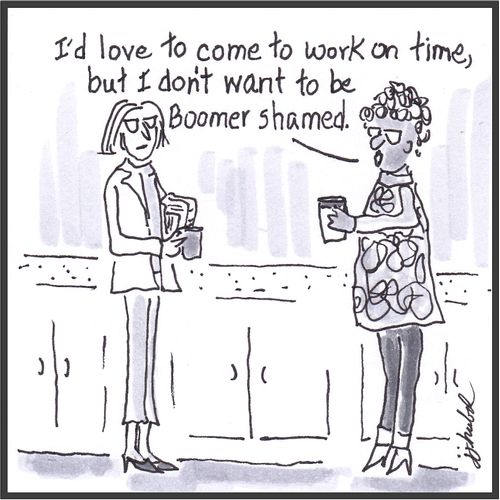 "I'd love to come to work on time, but I don't want to be Boomer shamed."