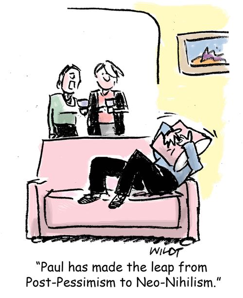 "Paul has made the leap from Post-Pessimism to Neo-Nihilism." 