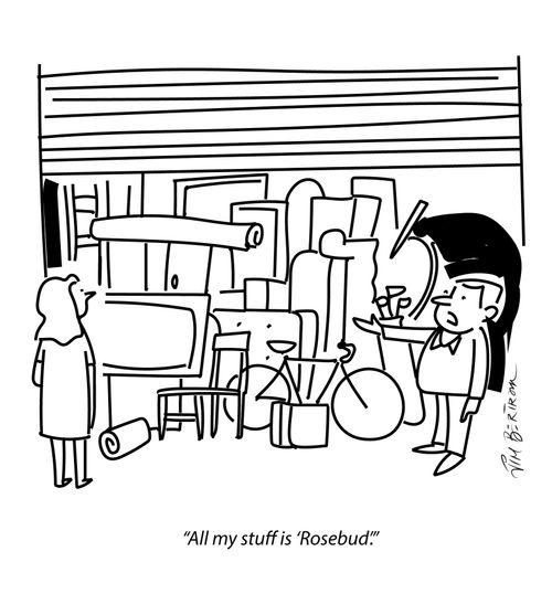 "All my stuff is 'Rosebud'."