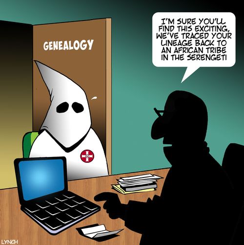 "I'm sure you'll find this exciting, we've traced your lineage back to an African tribe in the serengeti!"