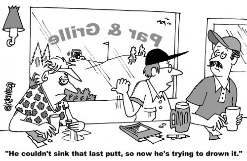 "He couldn't sink that last putt, so now he's trying to drown it."