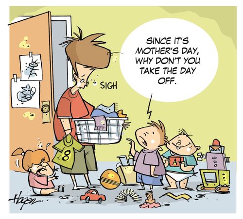 "Since it's Mother's Day, why don't you take the day off."