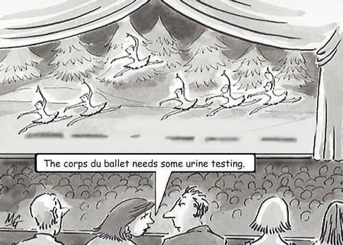 "The corps du ballet needs some urine testing."