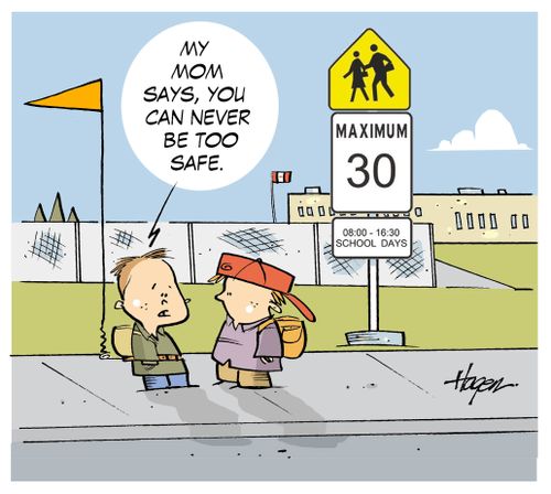 "My mom says, you can never be too safe."