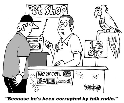 "Because he's been corrupted by talk radio."