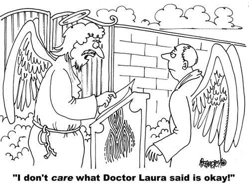 "I don't care what Doctor Laura said is okay!"
